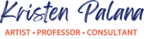 Kristen Palana -Artist, Professor, Consultant