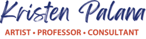 Kristen Palana -artist, professor, consultant